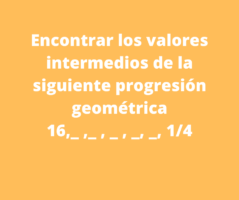 ¿Cual es la progresión geométrica?