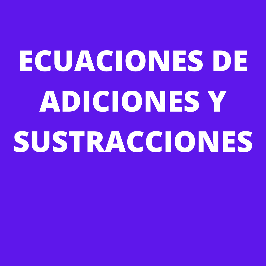 Ecuaciones de adiciones y sustracciones