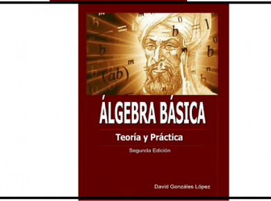 Álgebra Básica. Teoría y Práctica - David Gonzáles López 2ed.