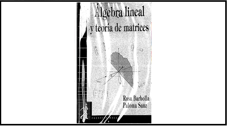 Álgebra Lineal y Teoría de Matrices - Rosa Barbolla, Paloma Sanz