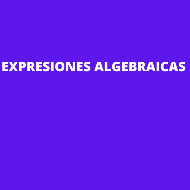 EXPRESIONES ALGEBRAICAS - Matematicas 2023 segundo de secundaria