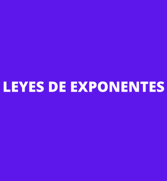 LEYES DE EXPONENTES