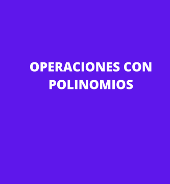 OPERACIONES CON POLINOMIOS