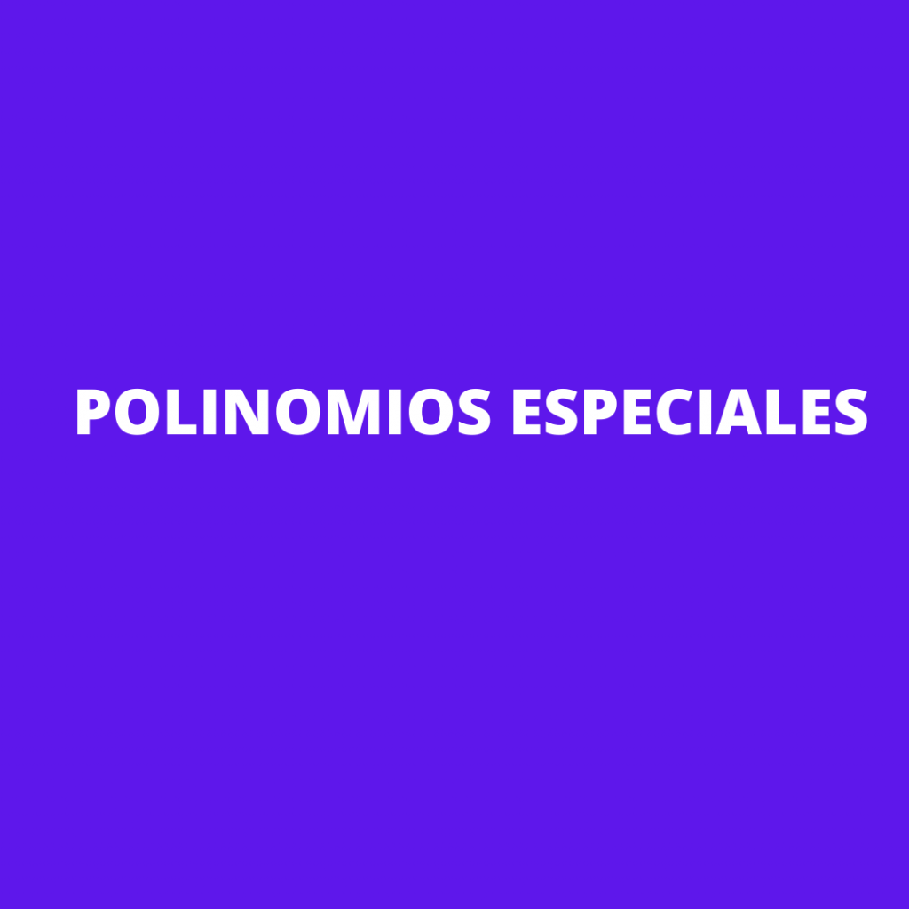 POLINOMIOS ESPECIALES