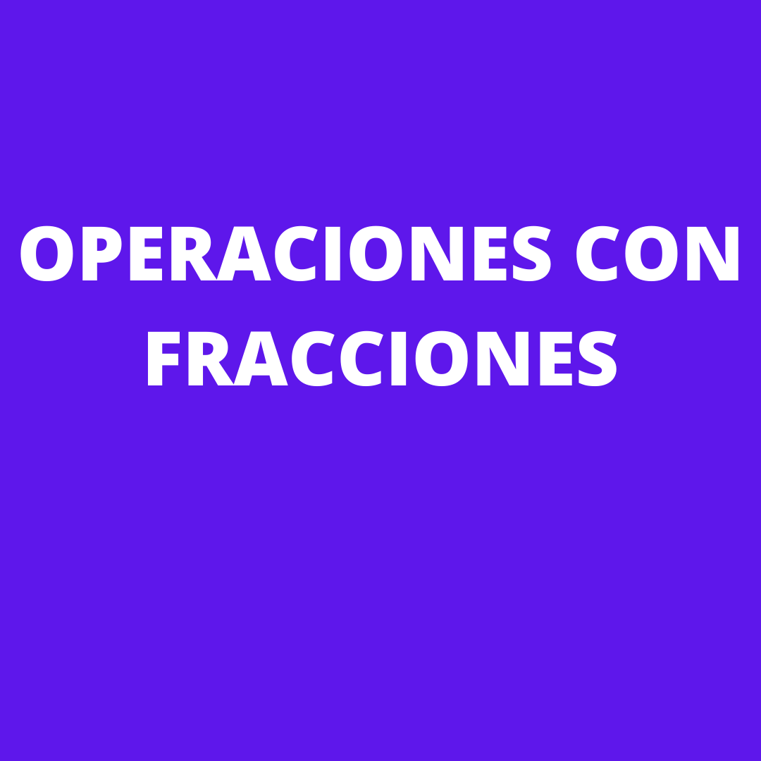OPERACIONES CON FRACCIONES