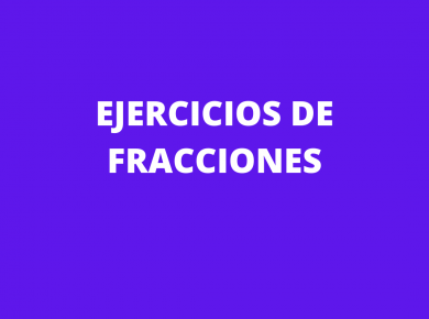 EJERCICIOS DE FRACCIONES