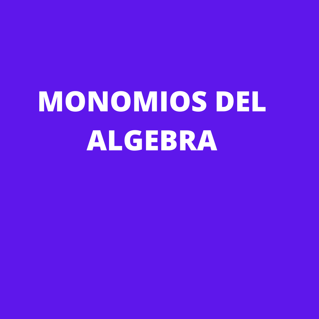 MONOMIOS DE ALGEBRA